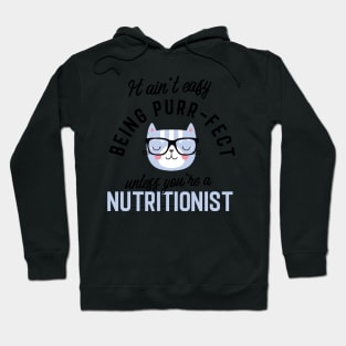 Nutritionist Cat Gifts for Cat Lovers - It ain't easy being Purr Fect Hoodie